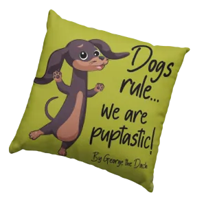 Dogs rule we are puptastic Dog Cushion